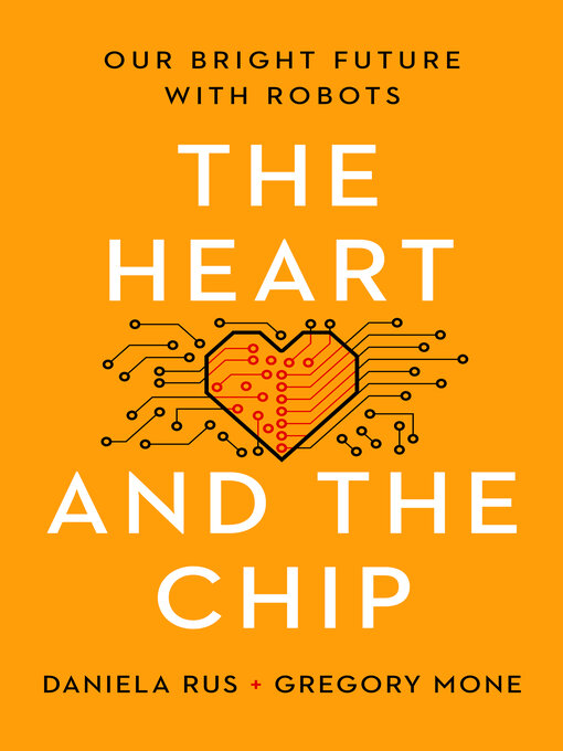 Title details for The Heart and the Chip by Daniela Rus - Wait list